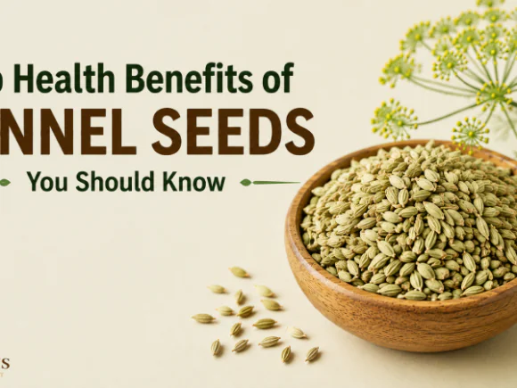 Top Health Benefits of Fennel Seeds You Should Know