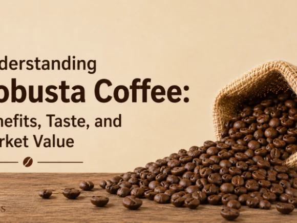 Understanding Robusta Coffee: Benefits, Taste, and Market Value