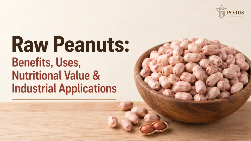 Raw Peanuts: Benefits, Uses, Nutritional Value & Industrial Applications