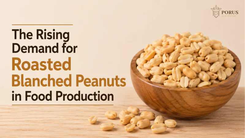 The Rising Demand for Roasted Blanched Peanuts in Food Production