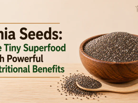 Chia Seeds: The Tiny Superfood with Powerful Nutritional Benefits