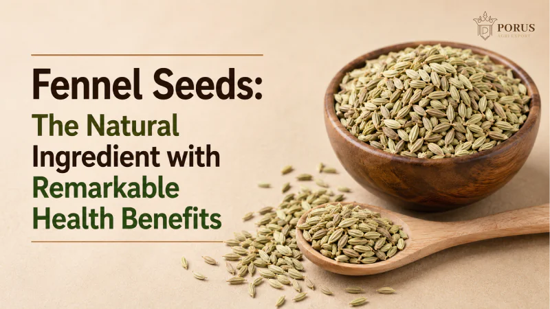 Fennel Seeds: The Natural Ingredient with Remarkable Health Benefits