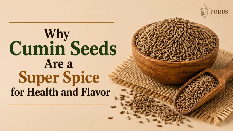 Why Cumin Seeds Are a Super Spice for Health and Flavor