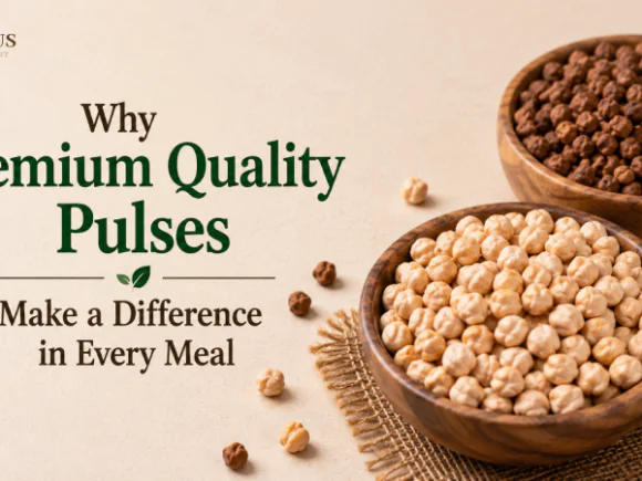 Why Premium Quality Pulses Make a Difference in Every Meal