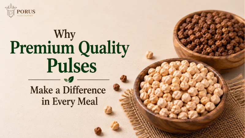 Why Premium Quality Pulses Make a Difference in Every Meal