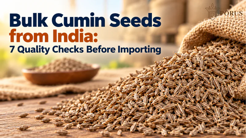 Bulk Cumin Seeds from India: 7 Quality Checks Before Importing