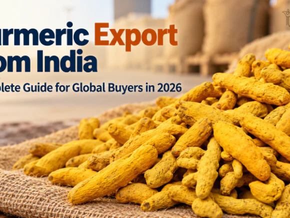 Turmeric Export from India: Complete Guide for Global Buyers in 2026
